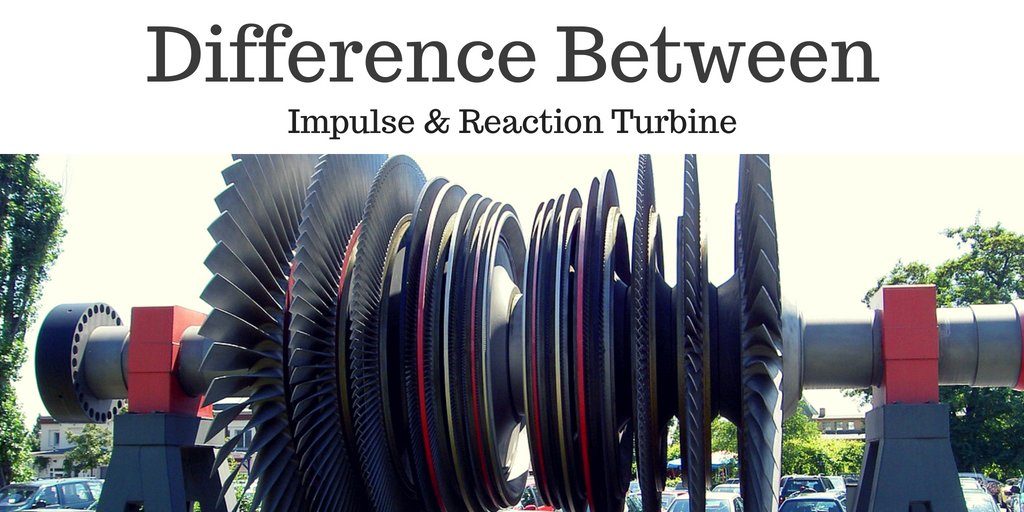 Difference Between Impulse And Reaction Turbine