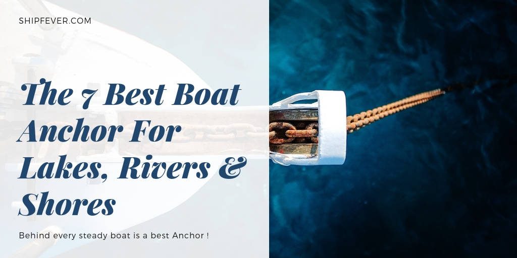 The 7 Best Boat Anchor For Lakes, Rivers & Shores