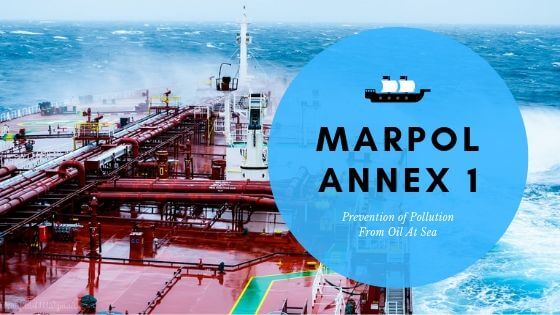 Marpol Annex 1 | Prevention of Pollution From Oil At Sea