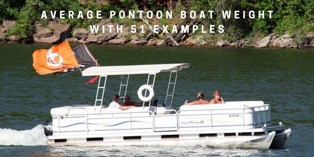 Average Pontoon Boat Weight With 51 Adequate Examples