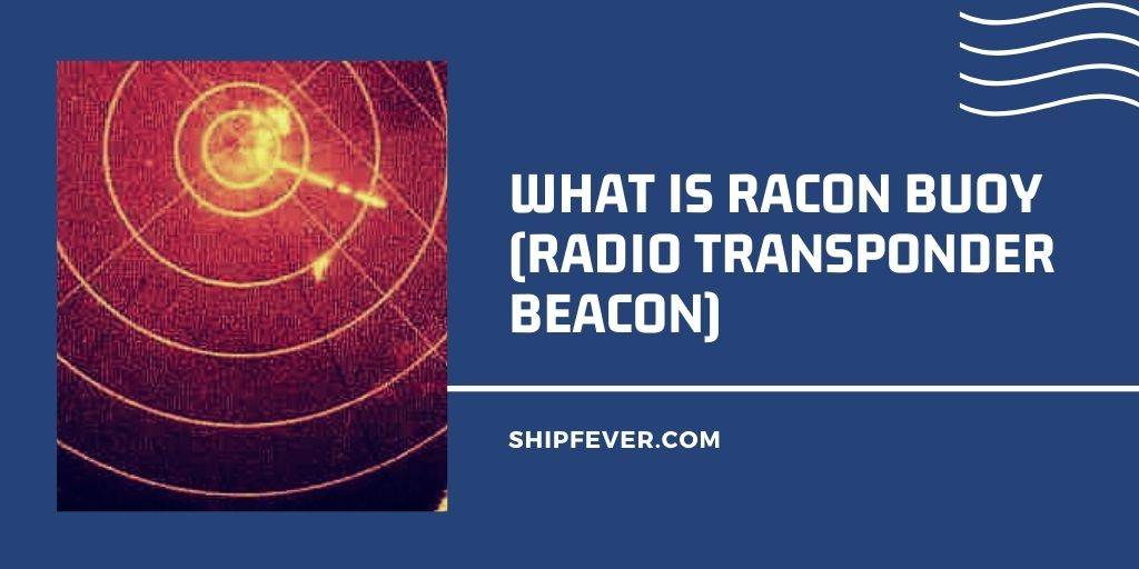 What Is RACON Buoy (Radio Transponder Beacon)